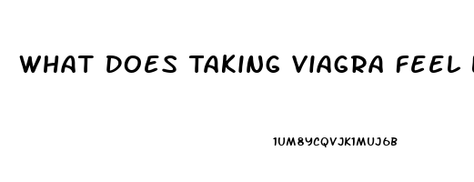 What Does Taking Viagra Feel Like