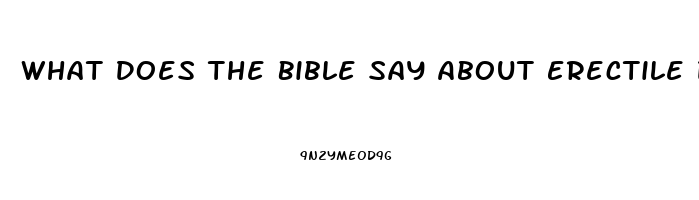 What Does The Bible Say About Erectile Dysfunction