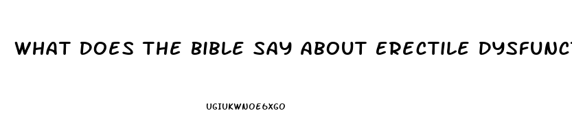 What Does The Bible Say About Erectile Dysfunction