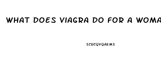 What Does Viagra Do For A Woman