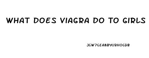 What Does Viagra Do To Girls