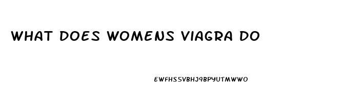 What Does Womens Viagra Do