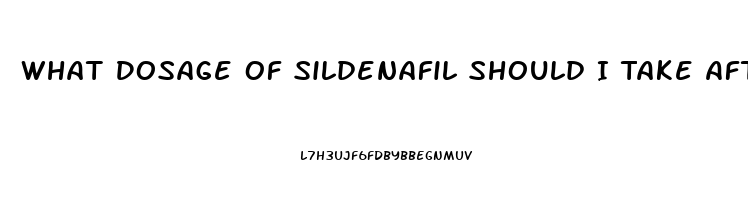 What Dosage Of Sildenafil Should I Take After Having A Prostatectomy