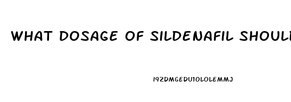 What Dosage Of Sildenafil Should I Take