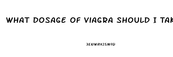 What Dosage Of Viagra Should I Take