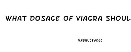 What Dosage Of Viagra Should I Take