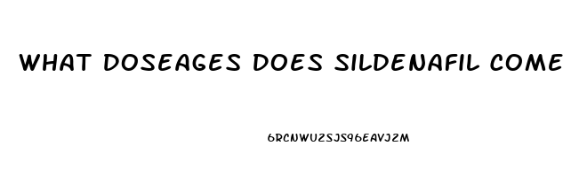 What Doseages Does Sildenafil Come In
