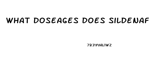 What Doseages Does Sildenafil Come In