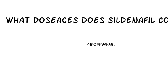 What Doseages Does Sildenafil Come In