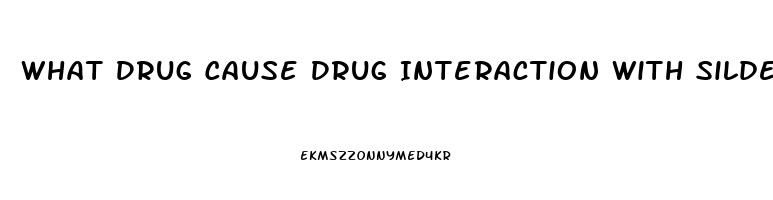 What Drug Cause Drug Interaction With Sildenafil