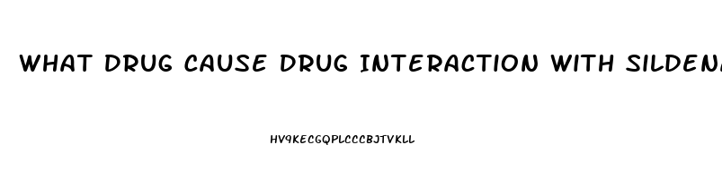 What Drug Cause Drug Interaction With Sildenafil
