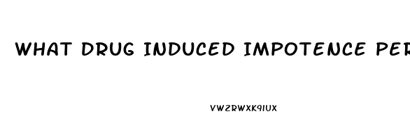 What Drug Induced Impotence Permanent