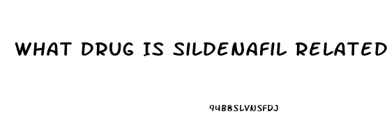 What Drug Is Sildenafil Related To