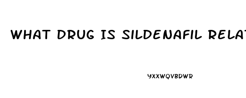 What Drug Is Sildenafil Related To