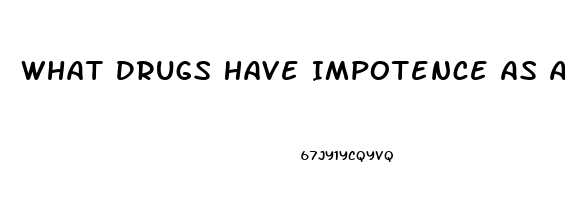 What Drugs Have Impotence As A Side Effect