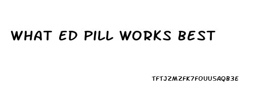 What Ed Pill Works Best