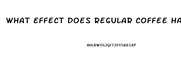 What Effect Does Regular Coffee Have On Male Libido