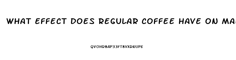 What Effect Does Regular Coffee Have On Male Libido