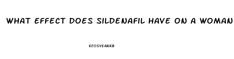What Effect Does Sildenafil Have On A Woman