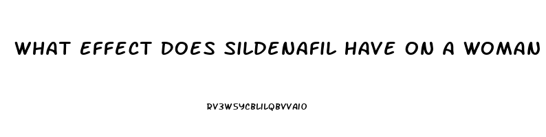 What Effect Does Sildenafil Have On A Woman