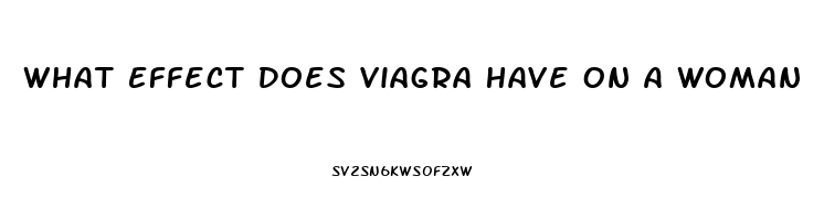 What Effect Does Viagra Have On A Woman