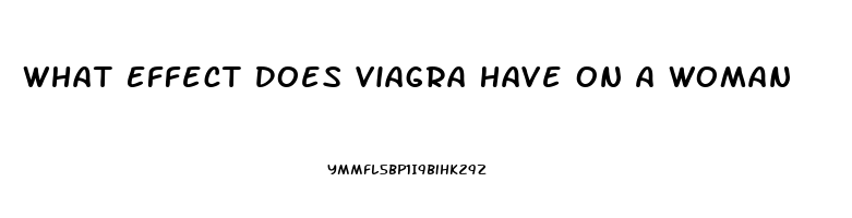 What Effect Does Viagra Have On A Woman