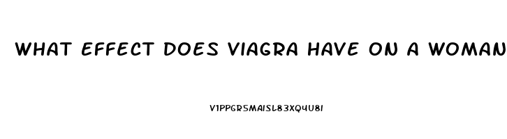 What Effect Does Viagra Have On A Woman