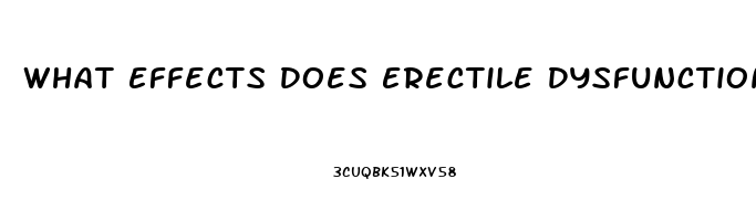 What Effects Does Erectile Dysfunction Have