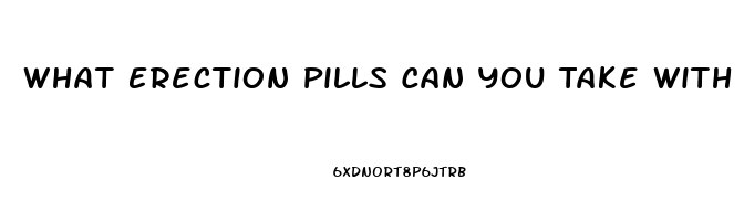 What Erection Pills Can You Take With High Blood Pressure