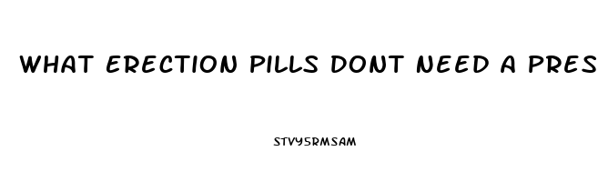 What Erection Pills Dont Need A Prescription