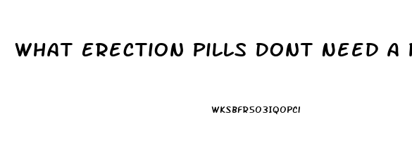 What Erection Pills Dont Need A Prescription