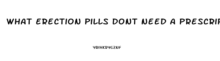 What Erection Pills Dont Need A Prescription