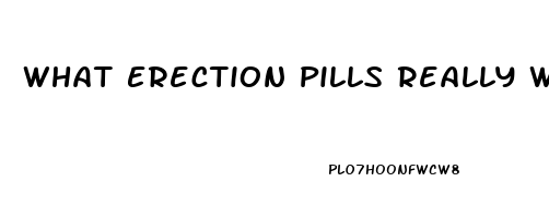 What Erection Pills Really Work