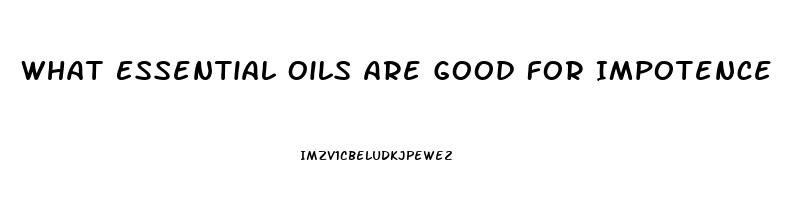 What Essential Oils Are Good For Impotence