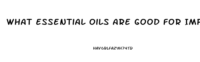 What Essential Oils Are Good For Impotence