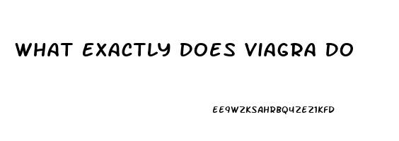 What Exactly Does Viagra Do