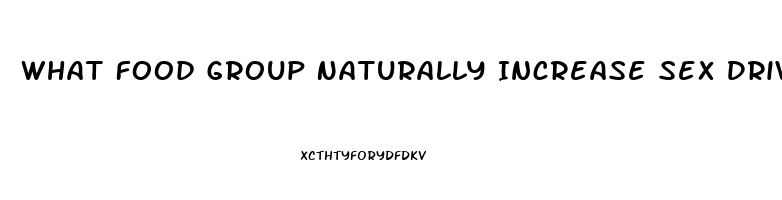 What Food Group Naturally Increase Sex Drive