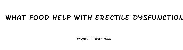 What Food Help With Erectile Dysfunction