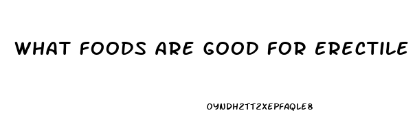 What Foods Are Good For Erectile Dysfunction