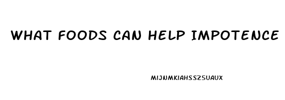 What Foods Can Help Impotence