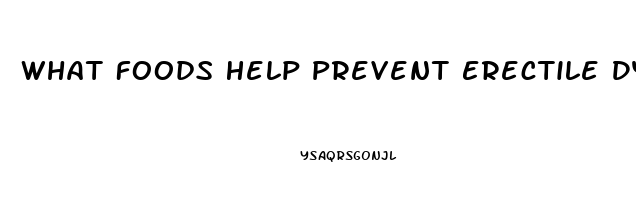 What Foods Help Prevent Erectile Dysfunction