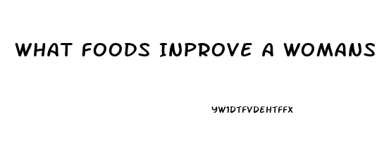 What Foods Inprove A Womans Sex Drive