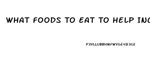 What Foods To Eat To Help Increase Sex Drive