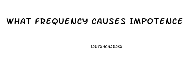 What Frequency Causes Impotence