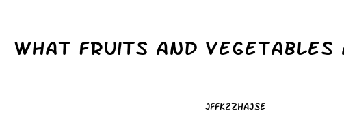 What Fruits And Vegetables Are Good For Erectile Dysfunction