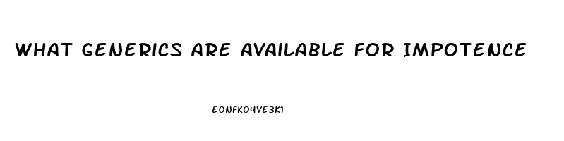 What Generics Are Available For Impotence