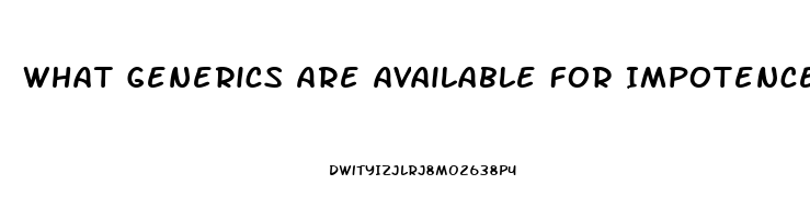 What Generics Are Available For Impotence