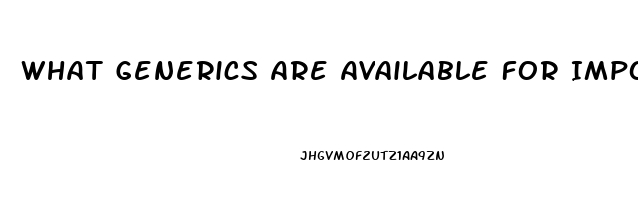 What Generics Are Available For Impotence