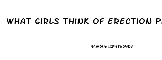 What Girls Think Of Erection Pills