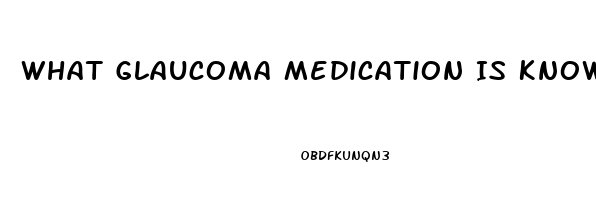 What Glaucoma Medication Is Know To Cause Impotence